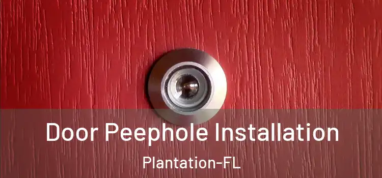  Door Peephole Installation Plantation-FL
